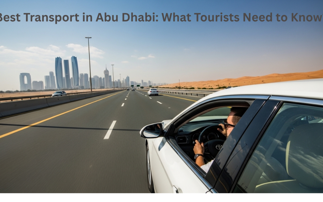 Best Transport in Abu Dhabi: What Tourists Need to Know?